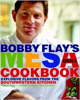 Bobby Flays Mesa Grill Cookbook