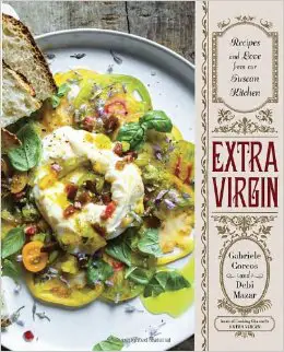 Extra Virgin Recipes and Love from Our Tuscan Kitchen