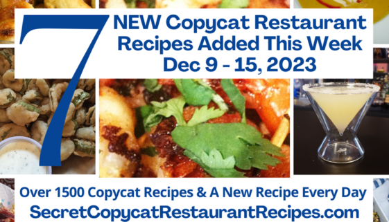 7 New Recipes added to Secret Copycat Restaurant Recipes this Week