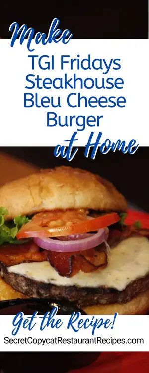 TGI Fridays Steakhouse Bleu Cheese Burger Recipe