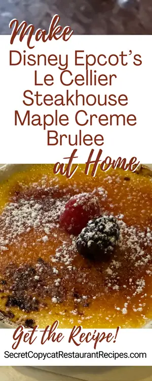 Disney Epcot’s Le Cellier Steakhouse Maple Creme Brulee Recipe