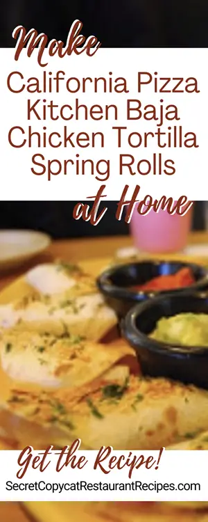 California Pizza Kitchen Baja Chicken Tortilla Spring Rolls Recipe