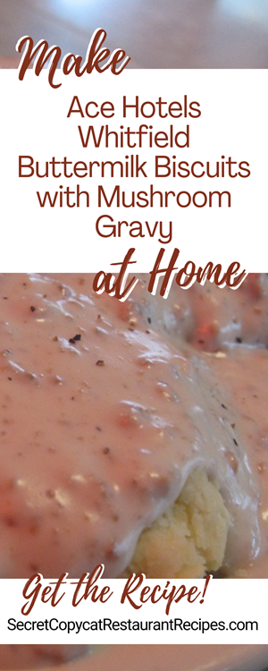 Ace Hotels Whitfield Buttermilk Biscuits with Mushroom Gravy Recipe