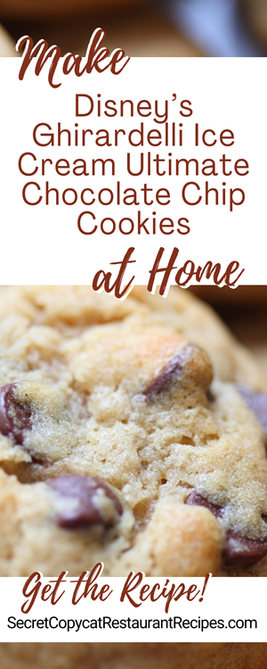 Disney’s Ghirardelli Ice Cream Ultimate Chocolate Chip Cookies Recipe
