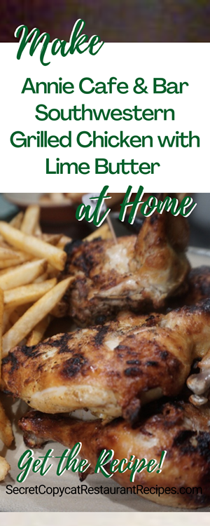 The Annie Cafe & Bar Southwestern Grilled Chicken with Lime Butter Recipe