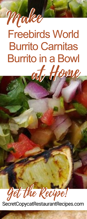 Freebirds World Burrito Carnitas Burrito in a Bowl Recipe